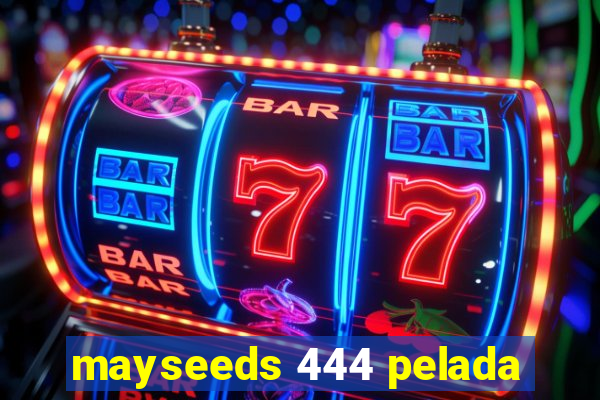 mayseeds 444 pelada